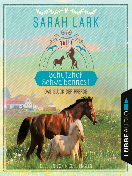 Title details for Das Glück der Pferde--Schutzhof Schwalbennest, Teil 1 by Sarah Lark - Available